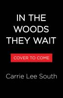 In the Woods They Wait