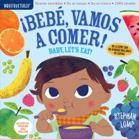 Indestructibles (The Original): Bebé, vamos a comer! / Baby, Let’s Eat!