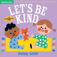 Indestructibles (The Original): Let’s Be Kind (A First Book of Manners)